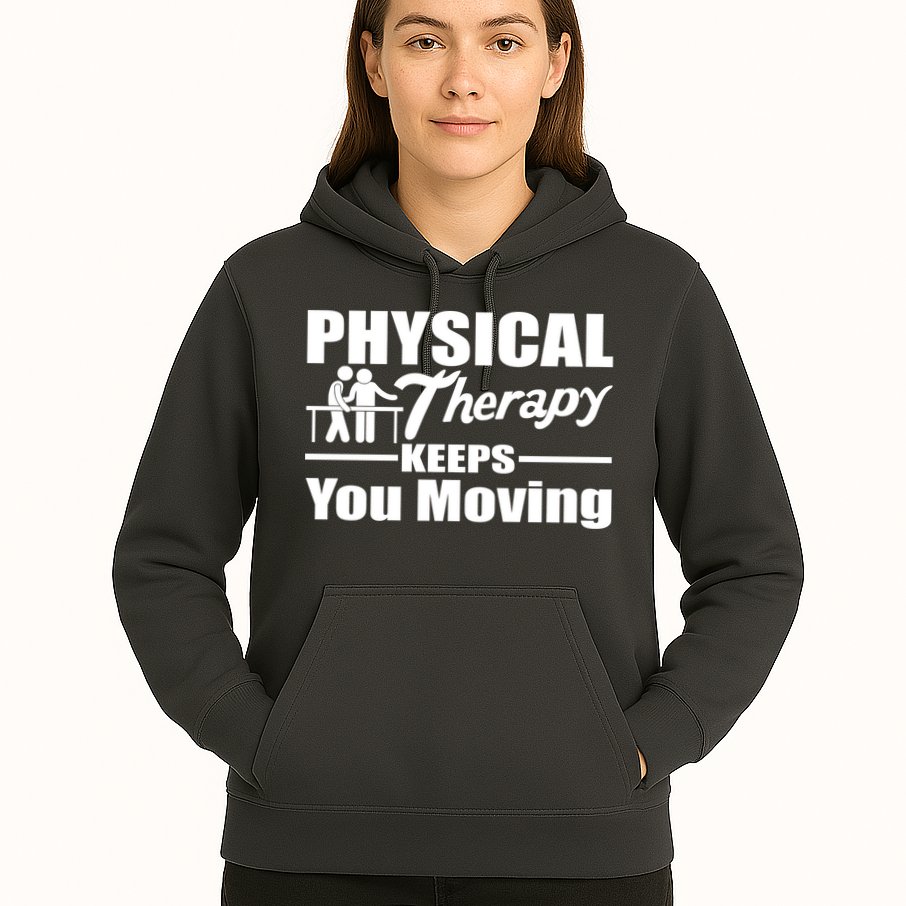 Physical Therapy Keeps You Moving Hoodie