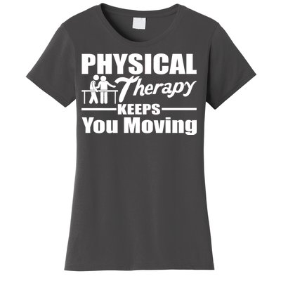 Physical Therapy Keeps You Moving Women's T-Shirt