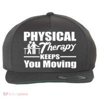 Physical Therapy Keeps You Moving Wool Snapback Cap
