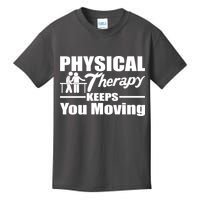 Physical Therapy Keeps You Moving Kids T-Shirt