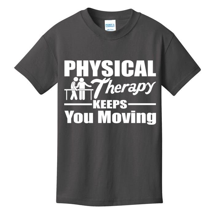 Physical Therapy Keeps You Moving Kids T-Shirt