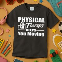 Physical Therapy Keeps You Moving Kids T-Shirt