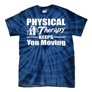 Physical Therapy Keeps You Moving Tie-Dye T-Shirt