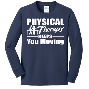 Physical Therapy Keeps You Moving Kids Long Sleeve Shirt