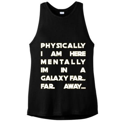 Physically I Am here Mentally I'm In A Galaxy Far Away Ladies PosiCharge Tri-Blend Wicking Tank