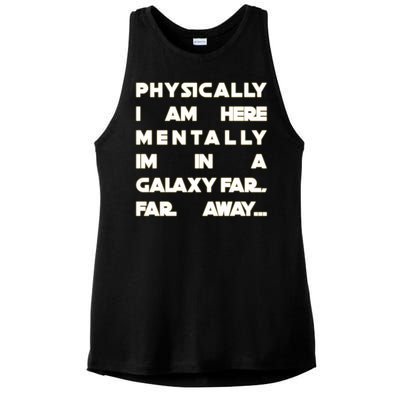 Physically I Am here Mentally I'm In A Galaxy Far Away Ladies PosiCharge Tri-Blend Wicking Tank