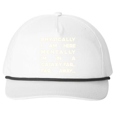 Physically I Am here Mentally I'm In A Galaxy Far Away Snapback Five-Panel Rope Hat