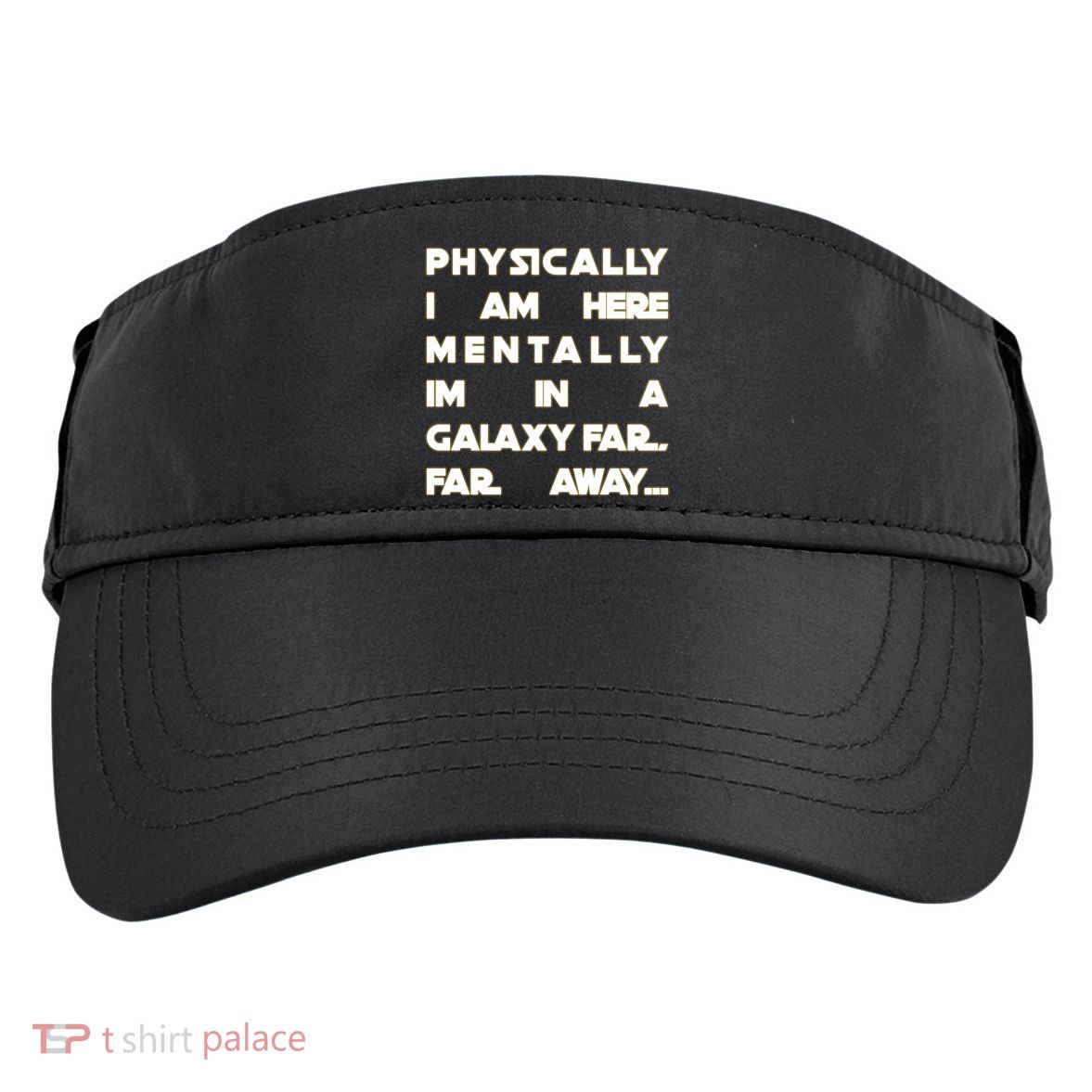 Physically I Am here Mentally I'm In A Galaxy Far Away Adult Drive Performance Visor
