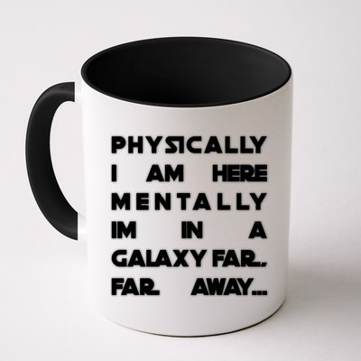 Physically I Am here Mentally I'm In A Galaxy Far Away Mug