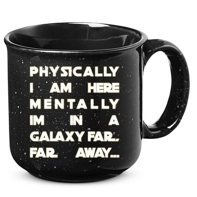 Physically I Am here Mentally I'm In A Galaxy Far Away 15oz Campfire Ceramic Mug