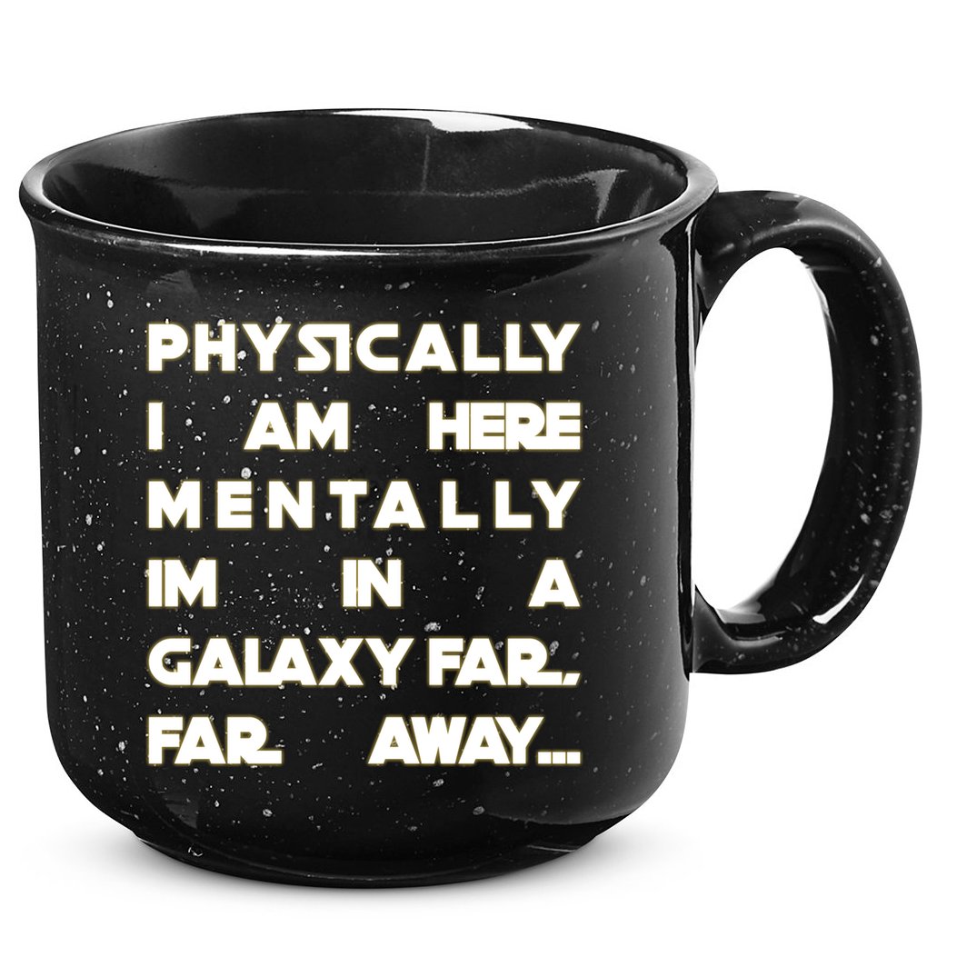 Physically I Am here Mentally I'm In A Galaxy Far Away 15oz Campfire Ceramic Mug