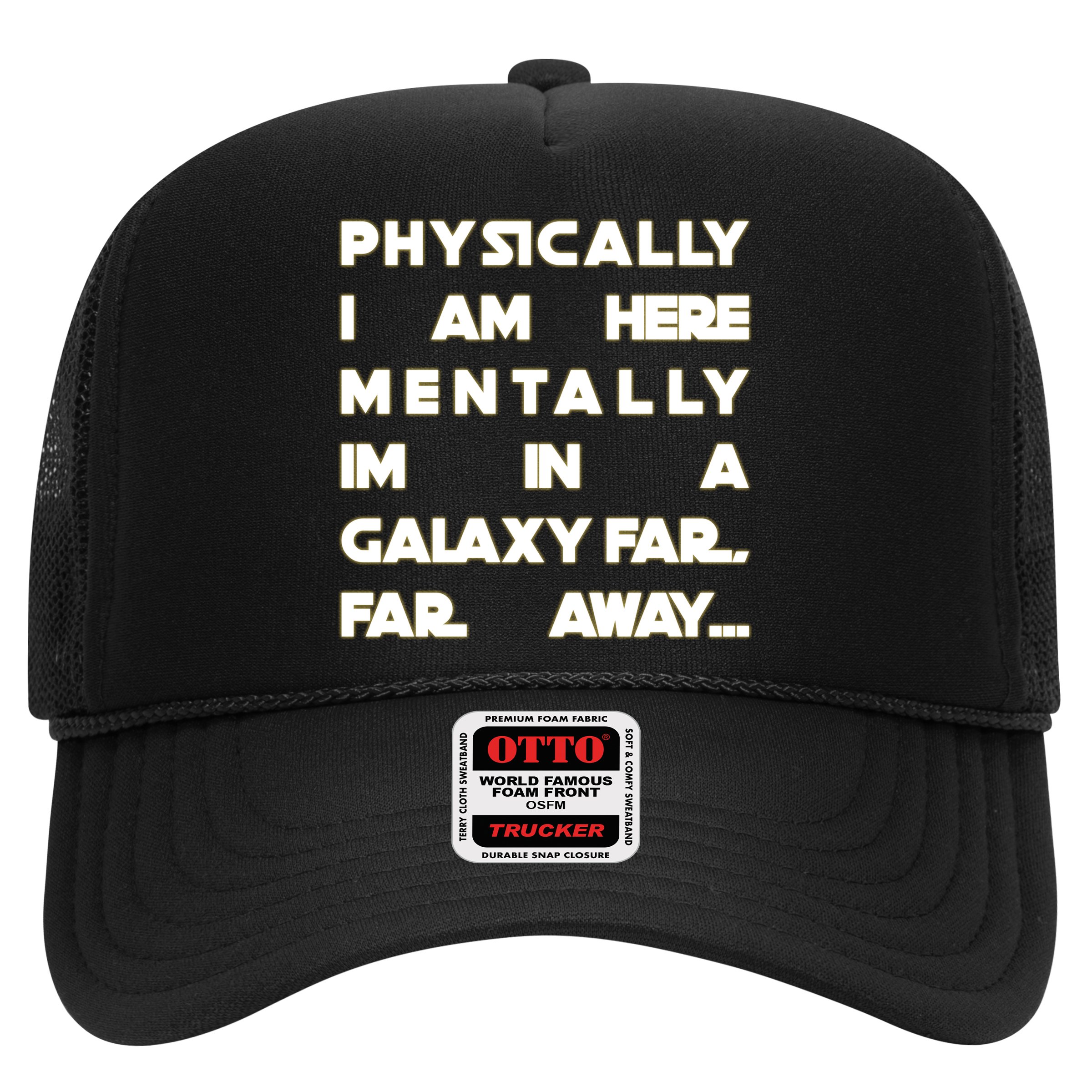 Physically I Am here Mentally I'm In A Galaxy Far Away Hat