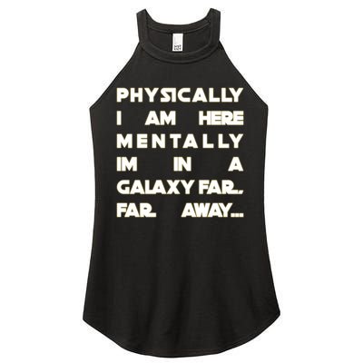 Physically I Am here Mentally I'm In A Galaxy Far Away Women's Perfect Tri Rocker Tank