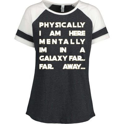 Physically I Am here Mentally I'm In A Galaxy Far Away Enza Ladies Jersey Colorblock Tee