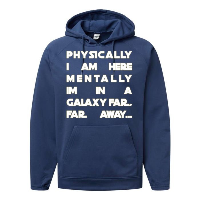 Physically I Am here Mentally I'm In A Galaxy Far Away Performance Fleece Hoodie