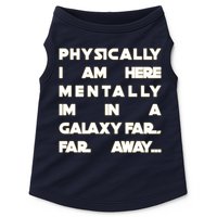 Physically I Am here Mentally I'm In A Galaxy Far Away Doggie Tank