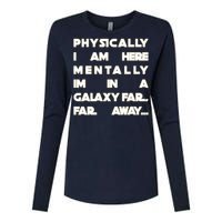 Physically I Am here Mentally I'm In A Galaxy Far Away Womens Cotton Relaxed Long Sleeve T-Shirt