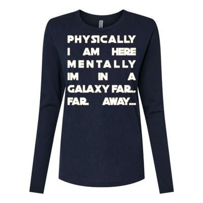 Physically I Am here Mentally I'm In A Galaxy Far Away Womens Cotton Relaxed Long Sleeve T-Shirt