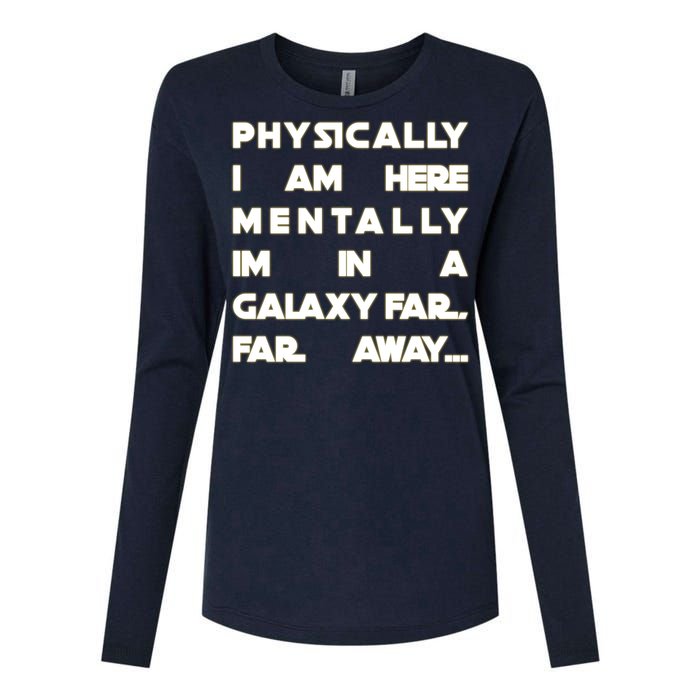 Physically I Am here Mentally I'm In A Galaxy Far Away Womens Cotton Relaxed Long Sleeve T-Shirt