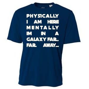 Physically I Am here Mentally I'm In A Galaxy Far Away Cooling Performance Crew T-Shirt