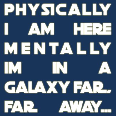 Physically I Am here Mentally I'm In A Galaxy Far Away T-Shirt