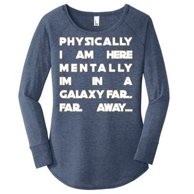 Physically I Am here Mentally I'm In A Galaxy Far Away Women's Perfect Tri Tunic Long Sleeve Shirt