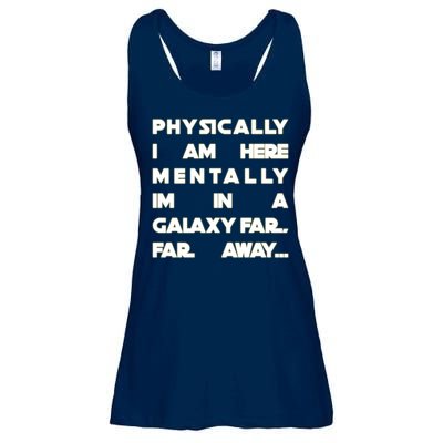 Physically I Am here Mentally I'm In A Galaxy Far Away Ladies Essential Flowy Tank