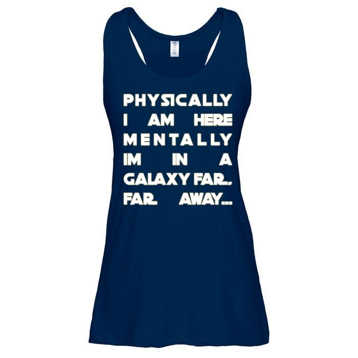 Physically I Am here Mentally I'm In A Galaxy Far Away Ladies Essential Flowy Tank