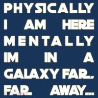 Physically I Am here Mentally I'm In A Galaxy Far Away Bag