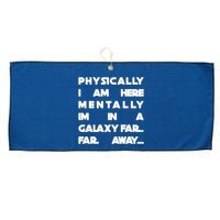 Physically I Am here Mentally I'm In A Galaxy Far Away Large Microfiber Waffle Golf Towel