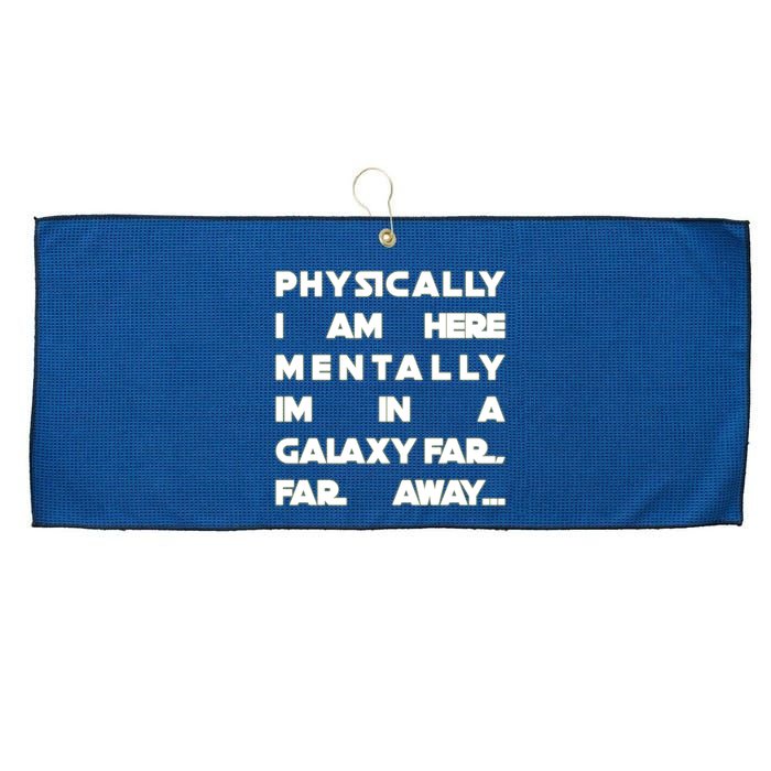 Physically I Am here Mentally I'm In A Galaxy Far Away Large Microfiber Waffle Golf Towel