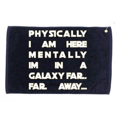 Physically I Am here Mentally I'm In A Galaxy Far Away Grommeted Golf Towel
