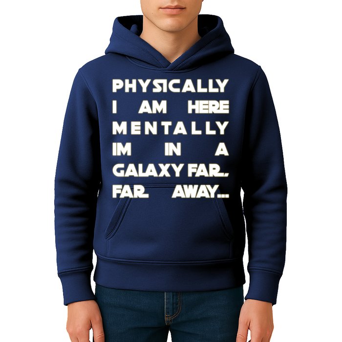 Physically I Am here Mentally I'm In A Galaxy Far Away Kids Hoodie