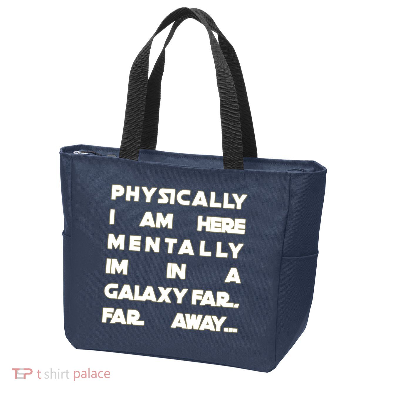 Physically I Am here Mentally I'm In A Galaxy Far Away Zip Tote Bag