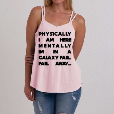 Physically I Am here Mentally I'm In A Galaxy Far Away Women's Strappy Tank