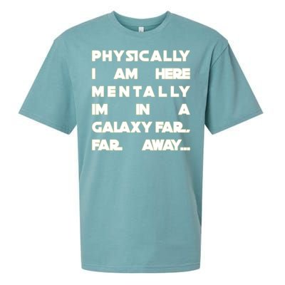 Physically I Am here Mentally I'm In A Galaxy Far Away Sueded Cloud Jersey T-Shirt