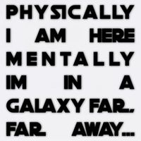 Physically I Am here Mentally I'm In A Galaxy Far Away Garment-Dyed Sweatshirt