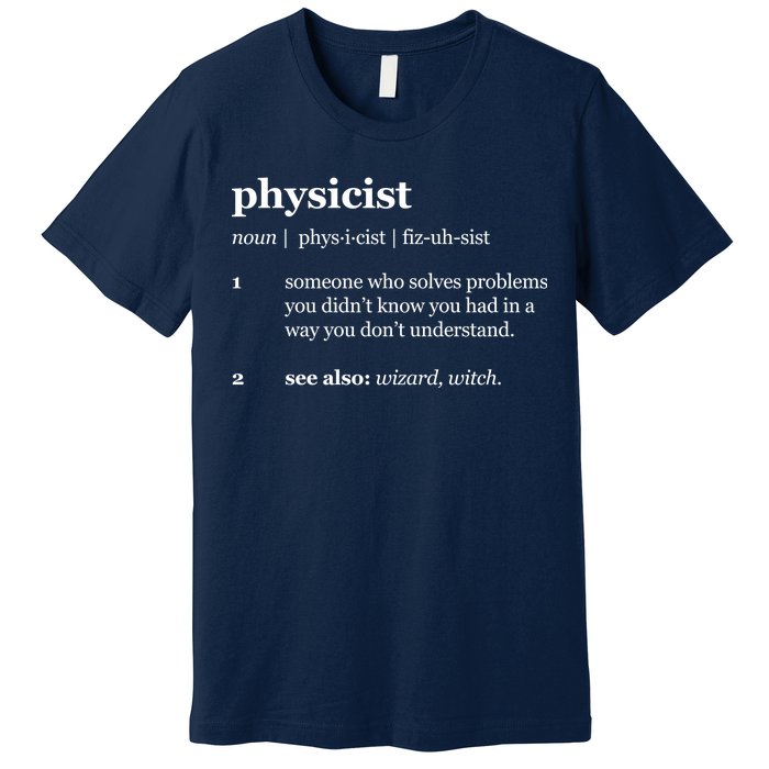 Physicist Definition Solve Problems Premium T-Shirt