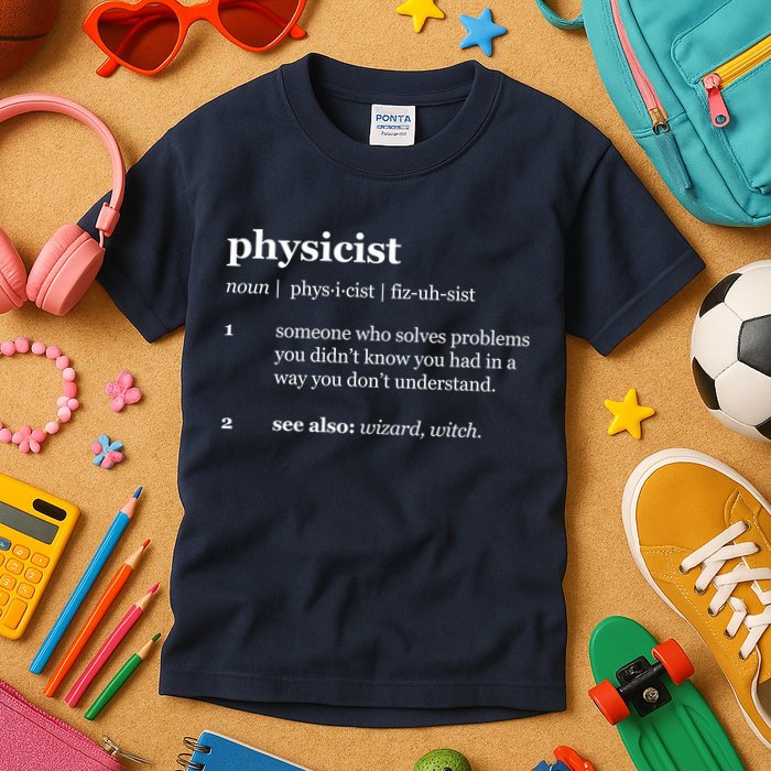 Physicist Definition Solve Problems Kids T-Shirt