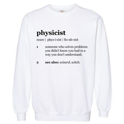 Physicist Definition Solve Problems Garment-Dyed Sweatshirt