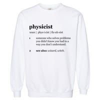 Physicist Definition Solve Problems Garment-Dyed Sweatshirt