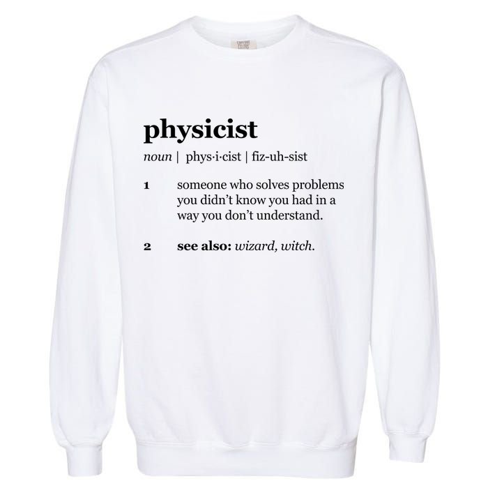 Physicist Definition Solve Problems Garment-Dyed Sweatshirt