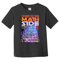 Pi Day - Come To The Math Side Parody Toddler T-Shirt