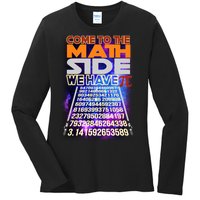 Pi Day - Come To The Math Side Parody Ladies Long Sleeve Shirt