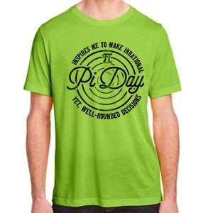 Pi Day Inspires Me To Make Irrational Decisions  Adult ChromaSoft Performance T-Shirt