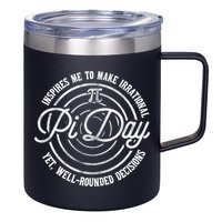 Pi Day Inspires Me To Make Irrational Decisions  12oz Stainless Steel Coffee Mug