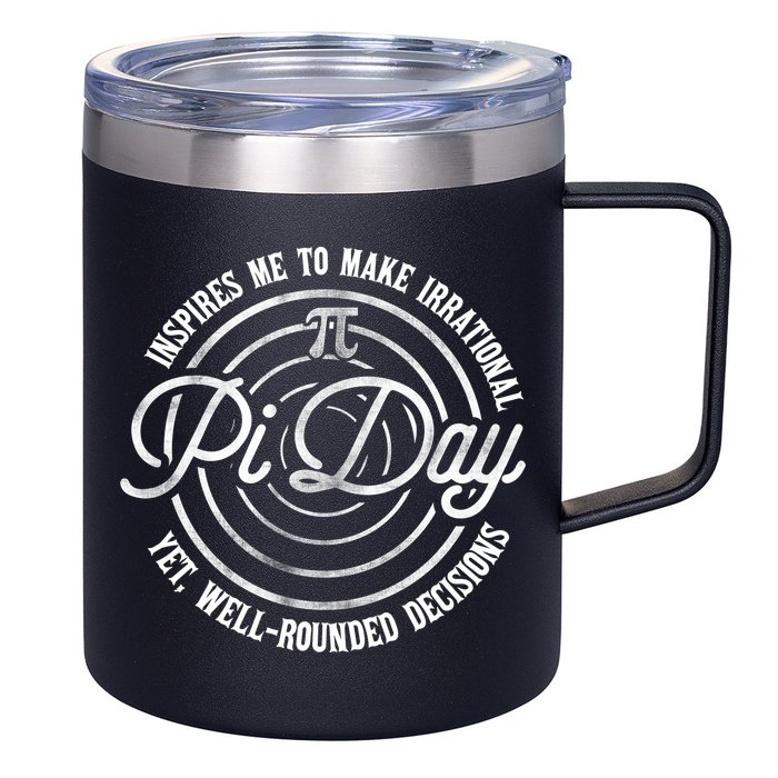 Pi Day Inspires Me To Make Irrational Decisions  12oz Stainless Steel Coffee Mug
