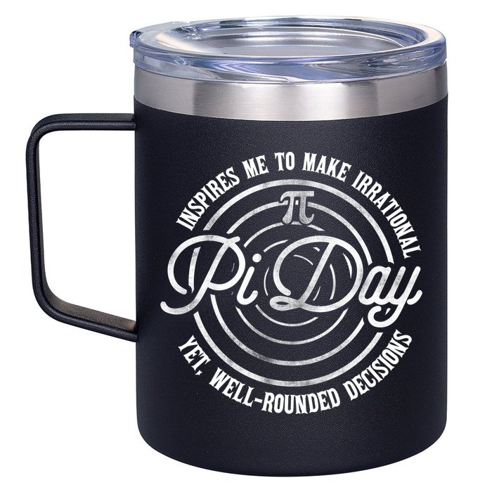 Pi Day Inspires Me To Make Irrational Decisions  12oz Stainless Steel Coffee Mug