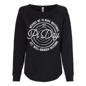 Pi Day Inspires Me To Make Irrational Decisions  Womens California Wash Sweatshirt