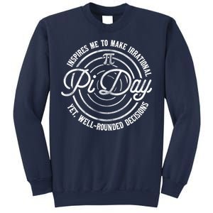 Pi Day Inspires Me To Make Irrational Decisions  Sweatshirt